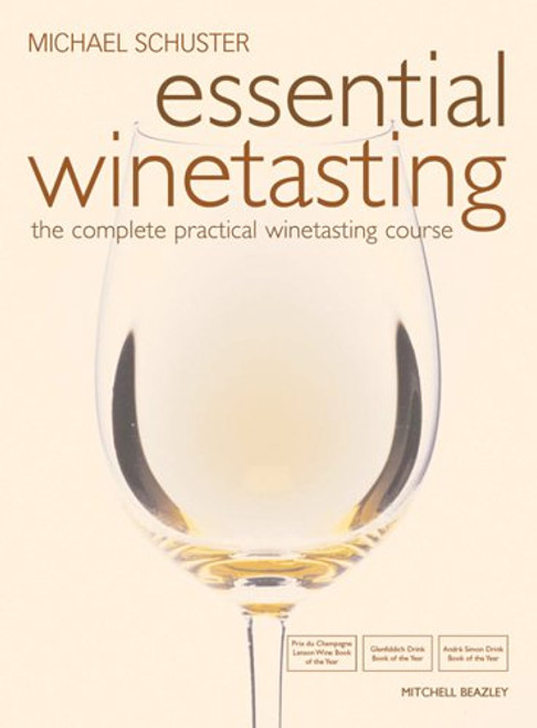 Essential Winetasting: The Complete Practical Winetasting Course (Mitchell Beazley Drink)