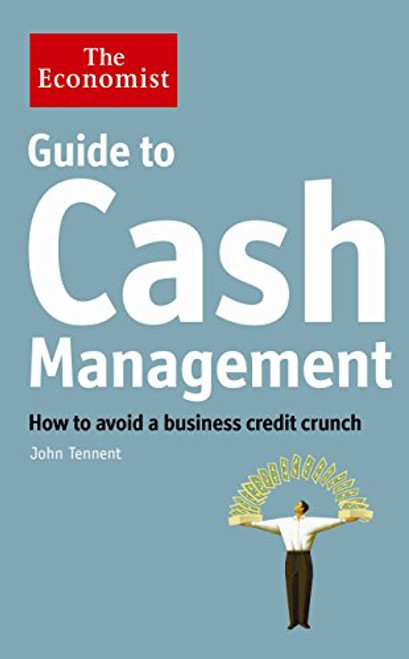 Guide to Cash Management: How to Avoid a Business Credit Crunch Guide to Cash Management: How to Avoid a Business Credit Crunch