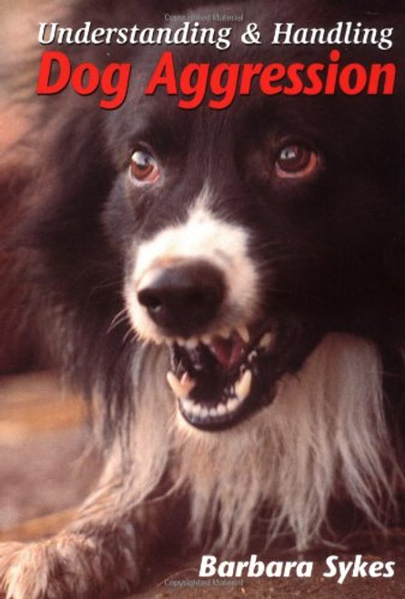 Understanding and Handling Dog Aggression Understanding and Handling Dog Aggression