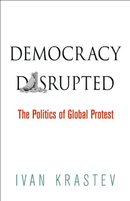 Democracy Disrupted: The Politics of Global Protest