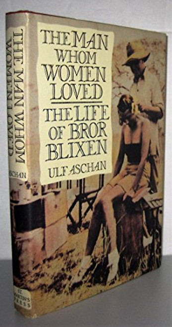 The Man Whom Women Loved: The Life of Bror Blixen The Man Whom Women Loved: The Life of Bror Blixen