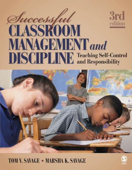 Successful Classroom Management and Discipline: Teaching Self-Control and Responsibility