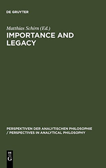 Importance and Legacy (Perspectives in Analytical Philosophy, Bd 13)