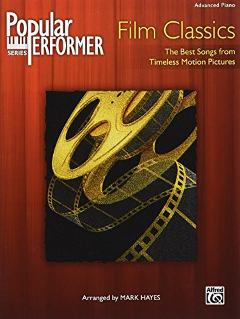 Popular Performer -- Film Classics: The Best Songs from Timeless Motion Pictures (Popular Performer Series)