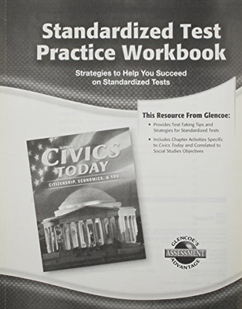 Civics Today: Citizenship, Economics, & You, Standardized Test with Rubrics Workbook (CIVICS TODAY: CITZSHP ECON YOU) Civics Today: Citizenship, Economics, & You, Standardized Test with Rubrics Workbook (CIVICS TODAY: CITZSHP ECON YOU)