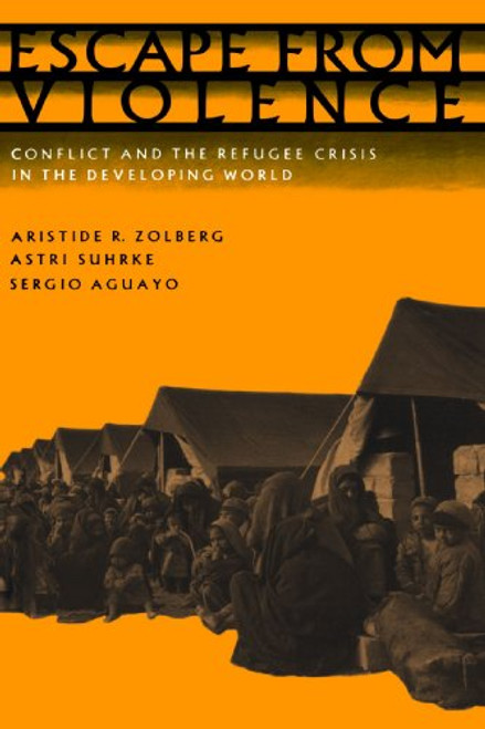 Escape from Violence: Conflict and the Refugee Crisis in the Developing World