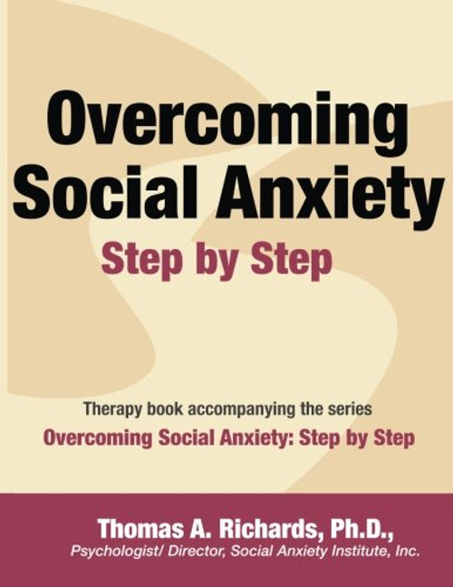 Overcoming Social Anxiety: Step by Step Overcoming Social Anxiety: Step by Step