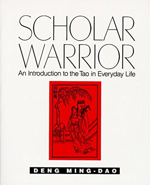 Scholar Warrior: An Introduction to the Tao in Everyday Life