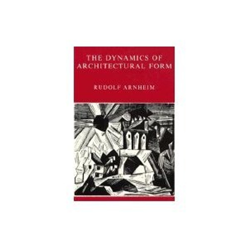 The Dynamics of Architectural Form: Based on the 1975 Mary Duke Biddle Lectures at the Cooper Union