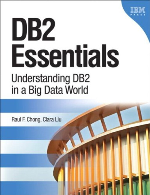 DB2 Essentials: Understanding DB2 in a Big Data World (3rd Edition) (IBM Press)