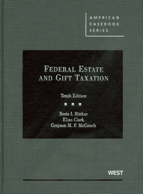 Federal Estate and Gift Taxation, 10th (American Casebooks) (American Casebook Series)