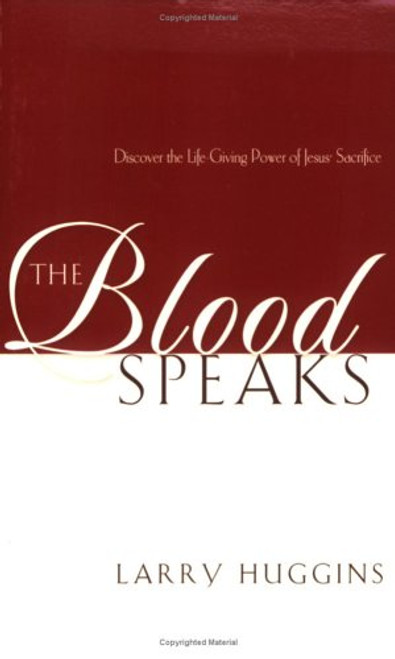 The Blood Speaks: Discover the Life-Giving Power of Jesus' Sacrifice