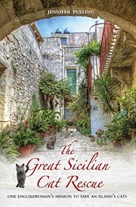 The Great Sicilian Cat Rescue: One Englishwoman's Mission to Save An Island's Cats