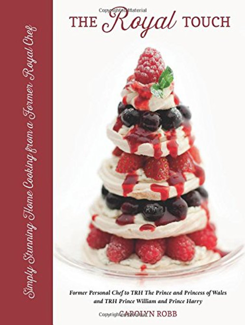 The Royal Touch: Simply Stunning Home Cooking from a Royal Chef