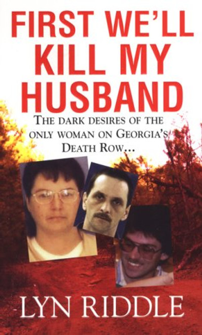 First We'll Kill My Husband (Pinnacle True Crime)
