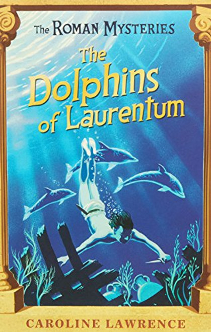 The Dolphins of Laurentum (The Roman Mysteries)