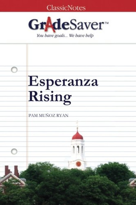 GradeSaver (TM) ClassicNotes: Esperanza Rising GradeSaver (TM) ClassicNotes: Esperanza Rising