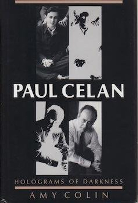 Paul Celan: Holograms of Darkness (Jewish Literature and Culture) Paul Celan: Holograms of Darkness (Jewish Literature and Culture)