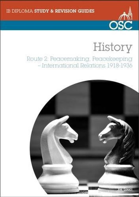 IB History - Route 2 Standard and Higher Level: Peacemaking, Peacekeeping, International Relations 1918-36 (OSC IB Revision Guides for the International Baccalaureate Diploma)