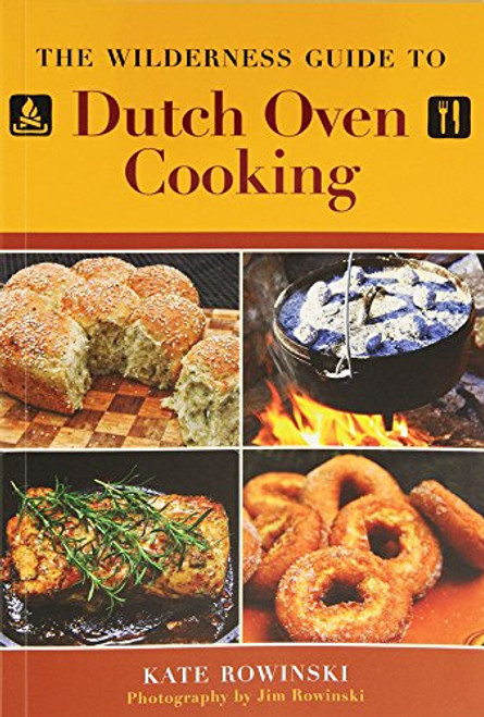 The Wilderness Guide to Dutch Oven Cooking