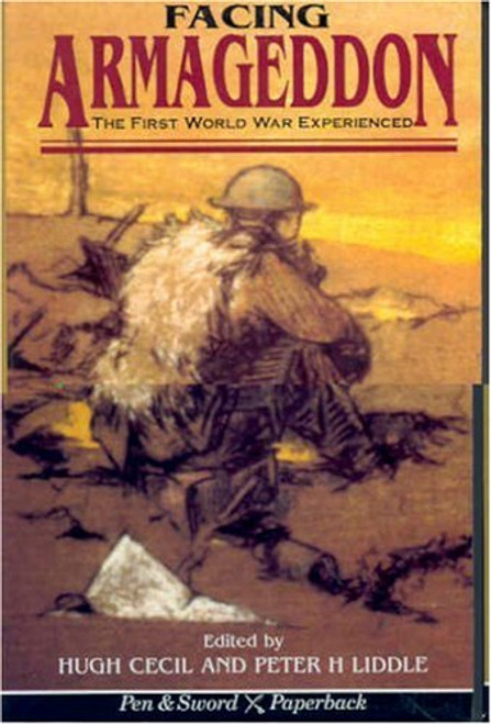 FACING ARMAGEDDON: The first World War Experiences (Pen & Sword Paperback)