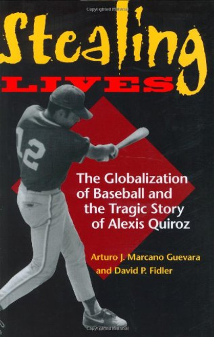 Stealing Lives: The Globalization of Baseball and the Tragic Story of Alexis Quiroz