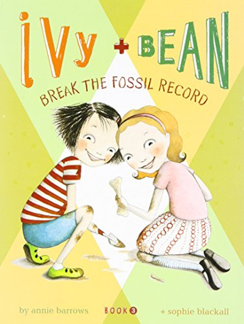 Ivy and Bean: Break the Fossil Record - Book 3 (Ivy & Bean)