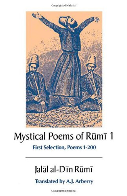 The Mystical Poems of Rumi 1st Selection. Poems 1-200 (UNESCO Collection of Representative Works. Persian Heritage) The Mystical Poems of Rumi 1st Selection. Poems 1-200 (UNESCO Collection of Representative Works. Persian Heritage)