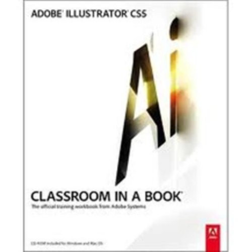 Adobe Illustrator CS5 Classroom in a Book Adobe Illustrator CS5 Classroom in a Book