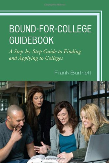Bound-for-College Guidebook: A Step-by-Step Guide to Finding and Applying to Colleges