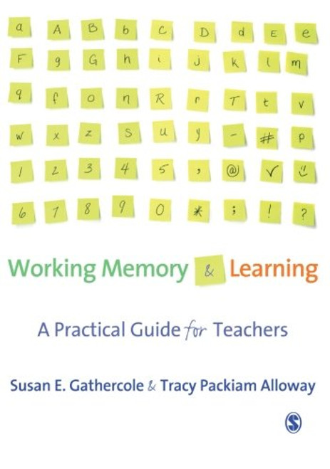 Working Memory and Learning: A Practical Guide for Teachers