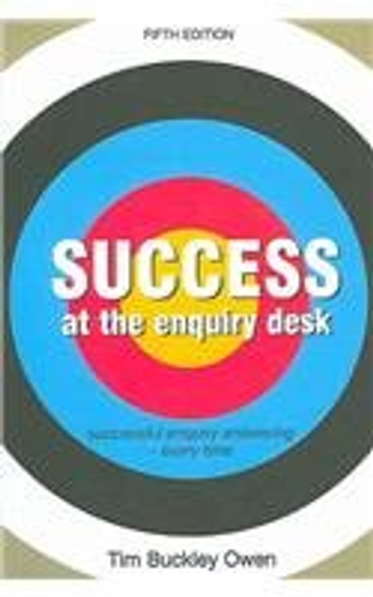 Success at the Enquiry Desk: Successful Enquiry Answering - Every Time