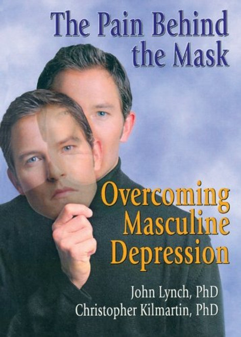 The Pain Behind the Mask: Overcoming Masculine Depression The Pain Behind the Mask: Overcoming Masculine Depression