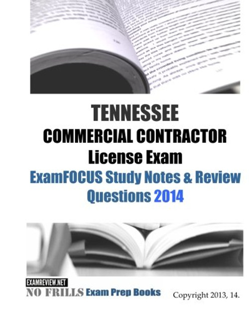 TENNESSEE COMMERCIAL CONTRACTOR License Exam ExamFOCUS Study Notes & Review Questions 2014