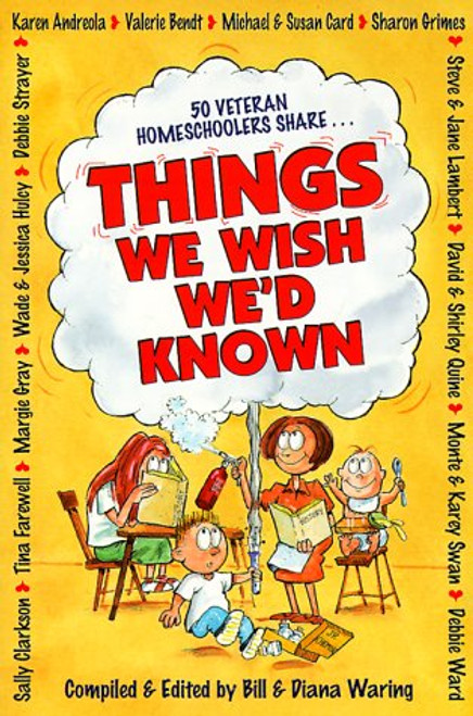 Things We Wish We'd Known: A Guide to Abundant-Life Homeschooling Things We Wish We'd Known: A Guide to Abundant-Life Homeschooling