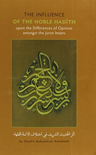 Athar Al-Hadith Al-Sharif: The Influence Of The Noble Had th Upon The Differences Of Opinion Amongst The Jurist Im ms