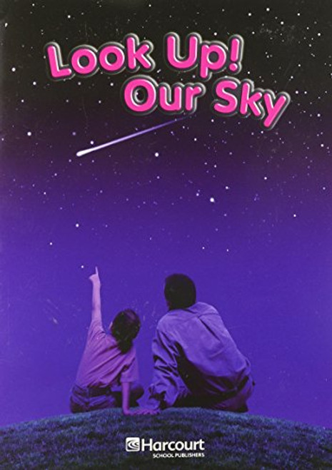 Harcourt Science: On-Level Reader Grade 1 Look Up! Our Sky