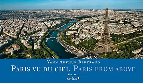 Paris From Above (Chene Yann A.B.) (English and French Edition) Paris From Above (Chene Yann A.B.) (English and French Edition)