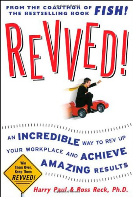 Revved!: An Incredible Way to Rev Up Your Workplace and Achieve Amazing Results