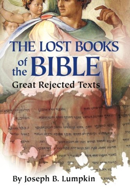 Lost Books of the Bible: The Great Rejected Texts