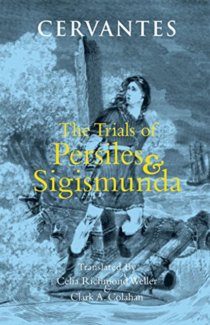 The Trials of Persiles and Sigismunda: A Northern Story (Hackett Classics)