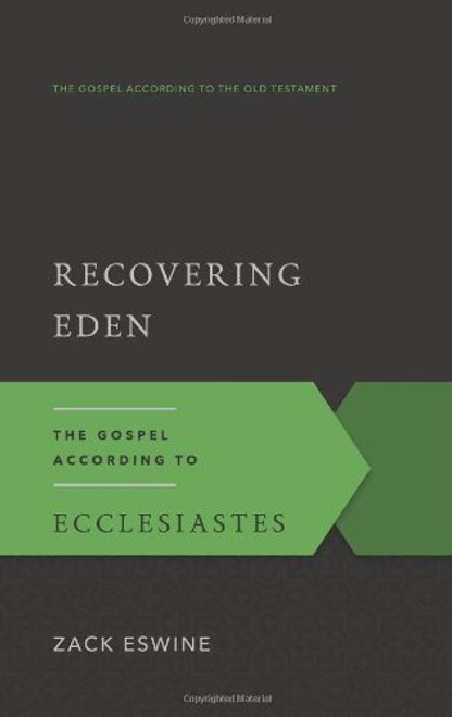 Recovering Eden: The Gospel According to Ecclesiastes (The Gospel According to the Old Testament)