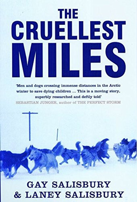 The Cruellest Miles: The Heroic Story of Dogs and Men in a Race Against an Epidemic