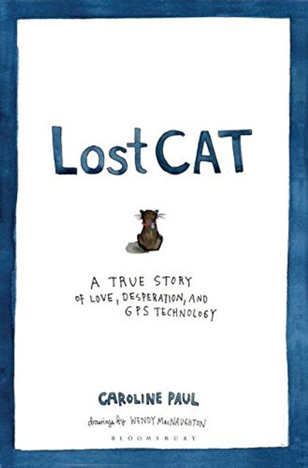Lost Cat: A True Story of Love, Desperation, and GPS Technology