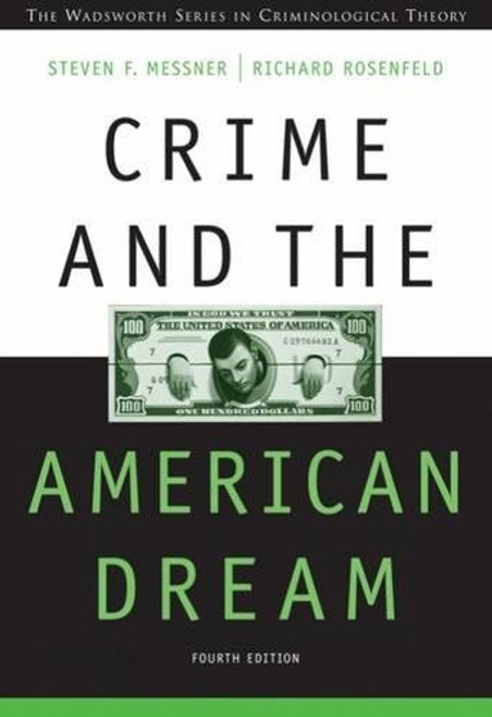 Crime and the American Dream (Wadsworth Series in Criminological Theory)