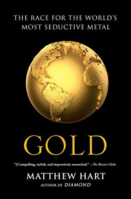 Gold: The Race for the Worlds Most Seductive Metal