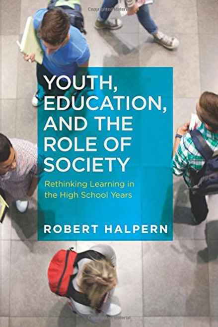 Youth, Education, and the Role of Society: Rethinking Learning in the High School Years