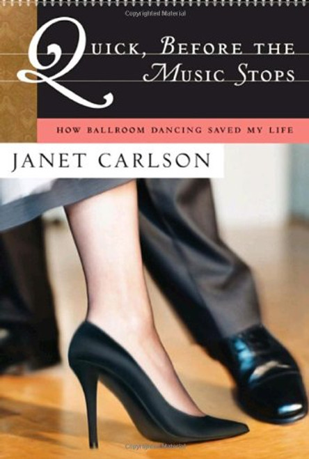 Quick, Before the Music Stops: How Ballroom Dancing Saved My Life