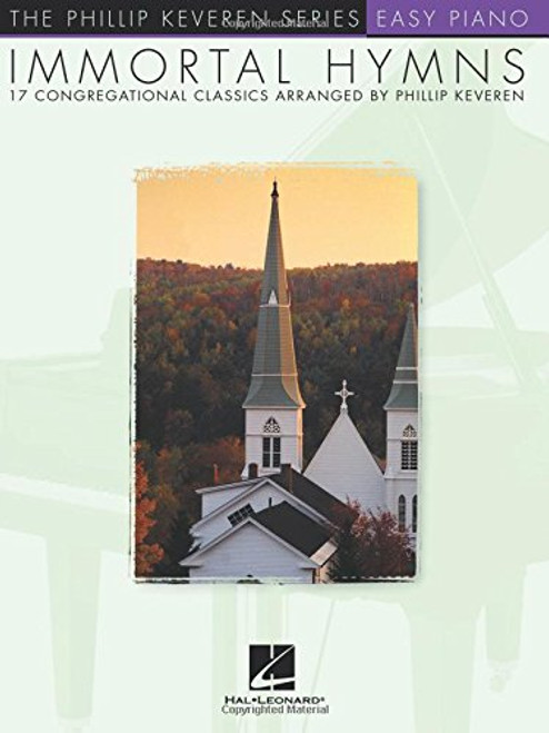 Immortal Hymns: 17 Congregational Classics (The Phillip Keveren Series: Easy Piano)