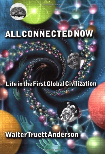 All Connected Now: Life in the First Global Civilization